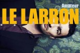 Le Larron : « Amateur » mais pas vraiment