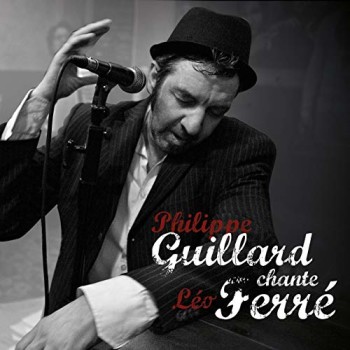 GUILLARD Philippe Chante Léo Ferré Blanc Musiques 2013