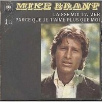 Brant-Mike-Laisse-Moi-T-aimer-Parce-Que-Je-T-aime-Plus-Que-Moi-45-Tours-1970