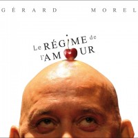 MOREL Gérard Le régime de l'amour 2011