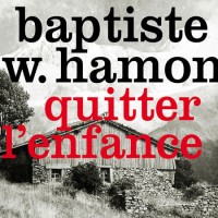 hamon-baptiste-w-quitter-l-enfance 2014