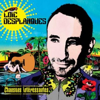 DESPLANQUES Loïc Chansons intéressantes 2016