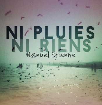 ETIENNE Manuel_ni_pluies_ni_riens 2016