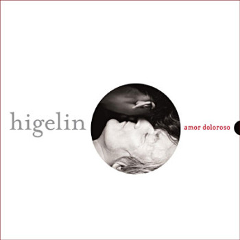 HIGELIN Amor-Doloroso-Edition-limitee 2005