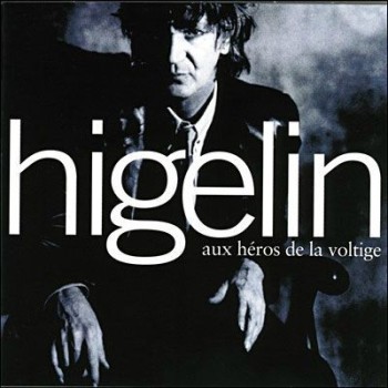 Higelin Aux héros de la voltige 1994