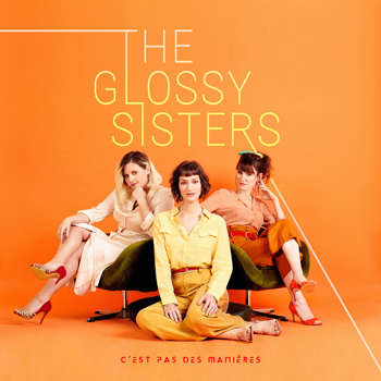 THE GLOSSY SISTERS c'est pas des manières 2019