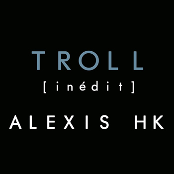 ALEXIS HK 2020 Troll
