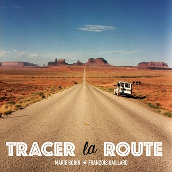 tracer-la-route-francois-gaillard-marie-bobin