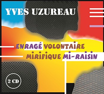 enrage_volontaire_mirifique_mi-raisin-yves_uzureau