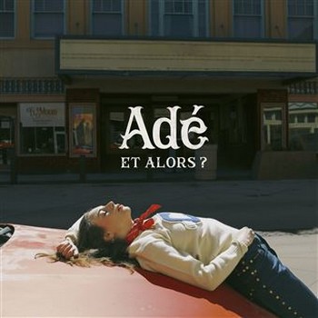 Adé  Et alors