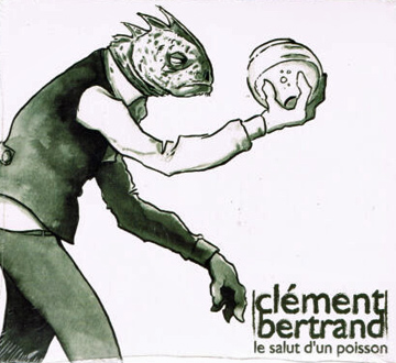 BERTRAND Clémént 2011 Le salut d'un poisson