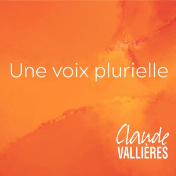 VALLIÈRES Claude 2023 Une voix plurielle