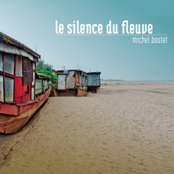 Boutet Michel le-silence-du-fleuve 2014