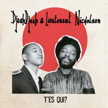 Djeuhdjoah & Lieutenant Nicholson-T'es qui 2015