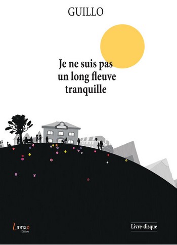 guillo-je-ne-suis-pas-un-long-fleuve-tranquille