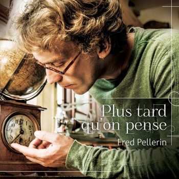 Pellerin Fred Plus tard qu'on pense2014