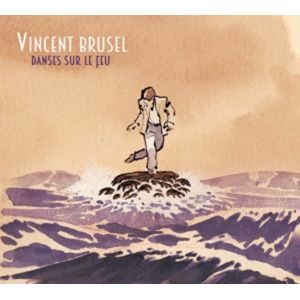 BRUSEL Vincent Danses sur le feu 2015