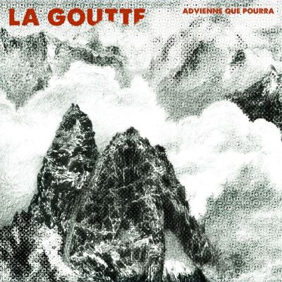 GOUTTE La -Advienne-que-pourra 2018
