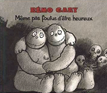 Gary Rémo Même pas foutus d'être heureux 2007 Tardi
