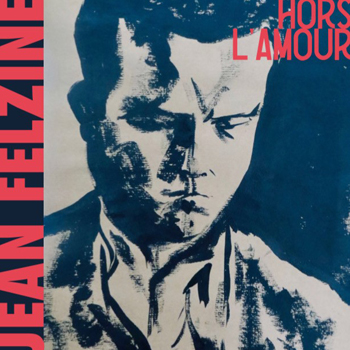 FELZINE Jean Hors l'amour 2019