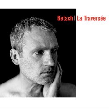 BETSCH Bertrand 2020 LA_TRAVERSEE