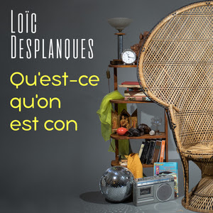 DESPLANQUES Loïc 2020 Qu'est-ce qu'on est con
