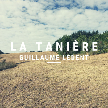 LEDENT Guillaume 2021 La tanière
