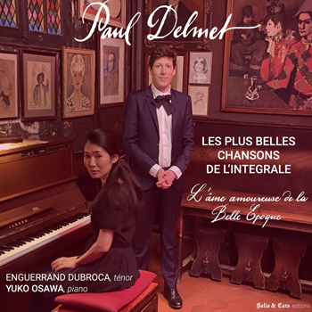 DELMET Paul Les plus belles chansons de l'intégrale Enguerrand Dubroca Yuko Osawa