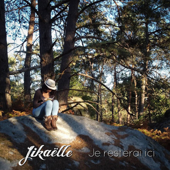 JIKAELLE 2023 02 Je resterai ici