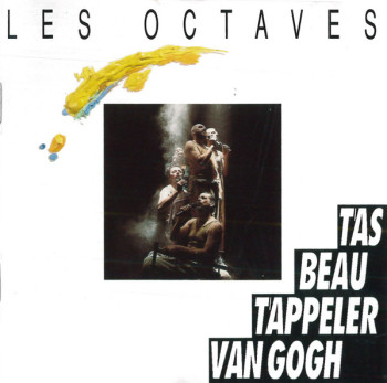 OCTAVES_les 1995 T'as beau t'appeler Van Gogh