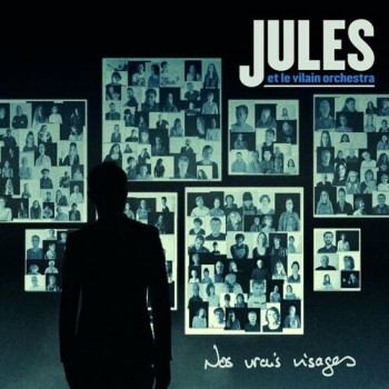 JULES ET LE VILAIN ORCHESTRA 2023 Nos vrais visages