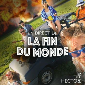 Hector ou rien 2024 En direct de la fin du monde