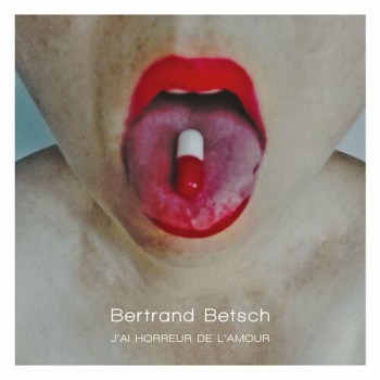 BETSCH Bertrand 2022 J'ai horreur de l'amour avril 500x500