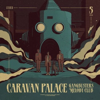 Caravan Palace 2024 Gangbusters Melody Club 500x500