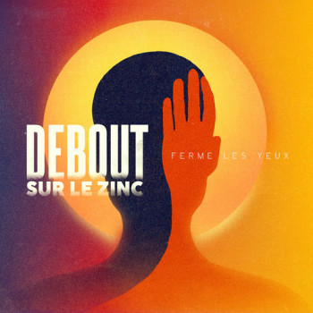 Debout sur le zinc 2025 Ferme les yeux 500x500