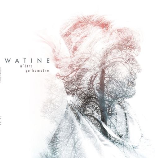 WATINE 2025 N'être qu'humaine