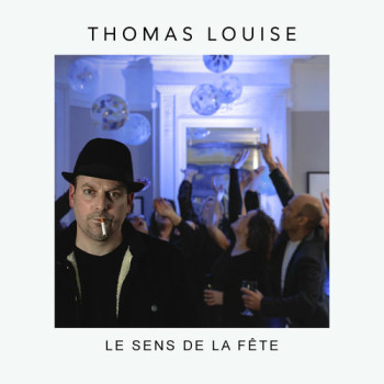 LOUISE Thomas 2025 Le sens de la fête 500x500