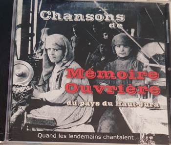 LANÇON Fabien 2010 Chansons de Mémoire ouvrière du Pays du Haut-Jura