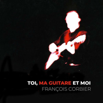 CORBIER François Toi, ma guitare et moi 500x500
